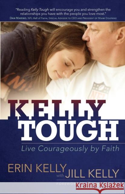 Kelly Tough: Live Courageously by Faith Erin Kelly 9781424550180 BroadStreet Publishing - książka