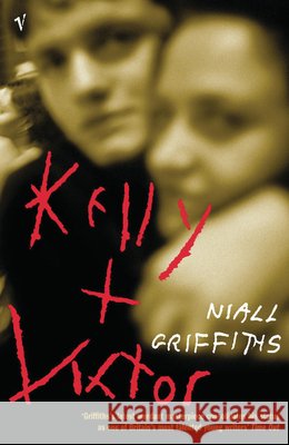 Kelly + Victor Griffiths                                Niall Griffiths 9780099422051 Random House (UK) - książka