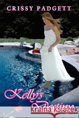 Kelly's Destiny Crissy Padgett 9781434325075 Authorhouse - książka