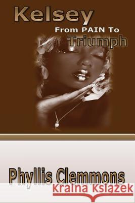 Kelsey from Pain to Triumph Phyllis Clemmons   9780983369790 McClure Publishing - książka