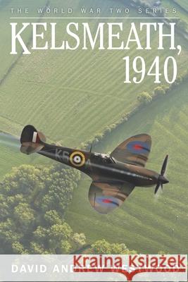 Kelsmeath, 1940 David Andrew Westwood 9781520807010 Independently Published - książka