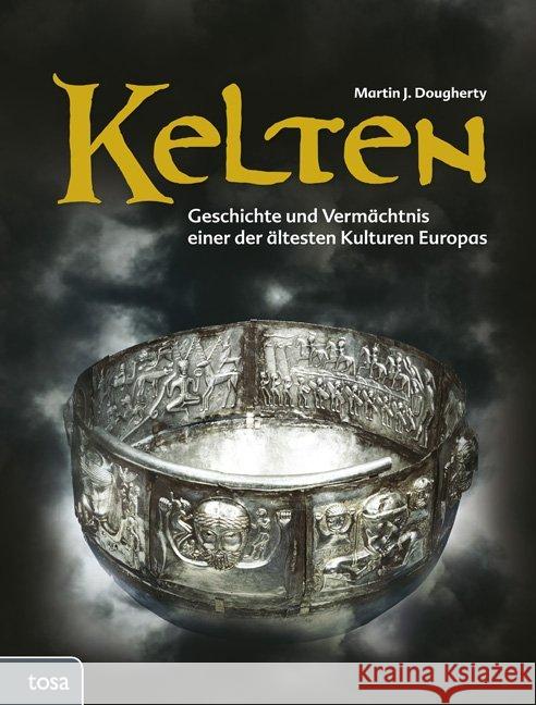 Kelten : Geschichte und Vermächtnis einer der ältesten Kulturen Europas Dougherty, Martin J. 9783863133047 Tosa - książka