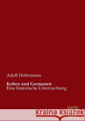 Kelten Und Germanen Adolf Holtzmann 9783845745817 Unikum - książka