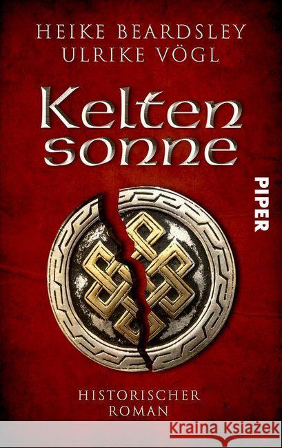 Keltensonne : Historischer Roman Beardsley, Heike; Vögl, Ulrike 9783492503259 Piper Schicksalsvoll - książka