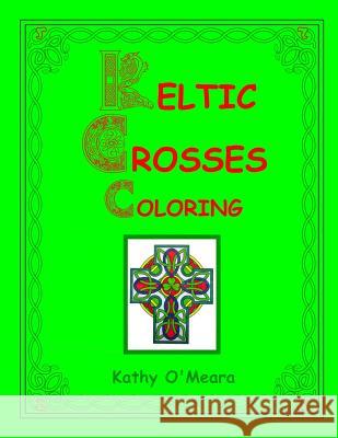 Keltic Crosses Coloring Kathy O'Meara 9781717578433 Createspace Independent Publishing Platform - książka