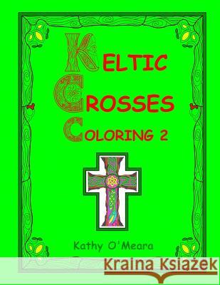 Keltic Crosses Coloring 2 Kathy O'Meara 9781724589156 Createspace Independent Publishing Platform - książka