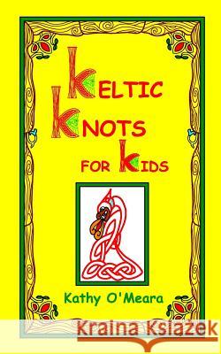 Keltic Knots For Kids O'Meara, Kathy 9781727105087 Createspace Independent Publishing Platform - książka