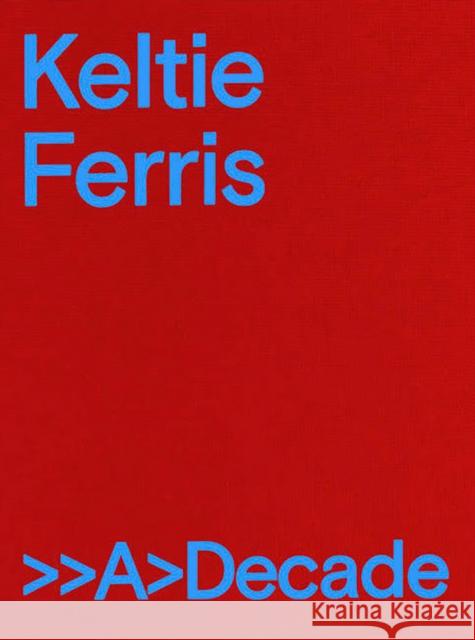Keltie Ferris: >>A>decade Keltie Ferris 9781734405200 Mitchell-Innes & Nash - książka