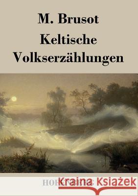 Keltische Volkserzählungen M. Brusot 9783843027069 Hofenberg - książka