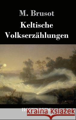 Keltische Volkserzählungen M. Brusot 9783843027076 Hofenberg - książka