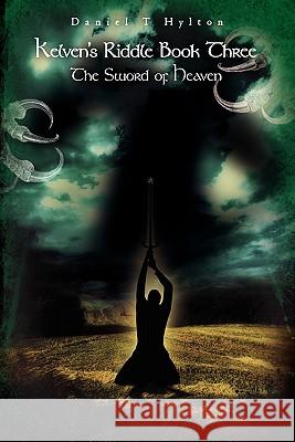 Kelven's Riddle Book Three: The Sword of Heaven Daniel T. Hylton 9781456538712 Createspace - książka