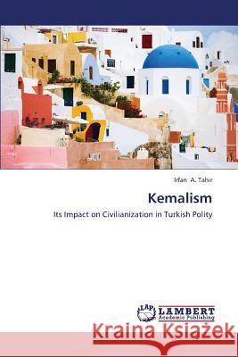 Kemalism A Tahir Irfan 9783659227233 LAP Lambert Academic Publishing - książka