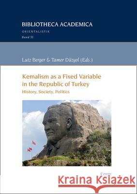 Kemalism as a Fixed Variable in the Republic of Turkey: History, Society, Politics Berger, Lutz 9783956506321 Ergon - książka