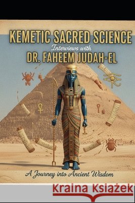 Kemetic Sacred Science: Interviews with Dr. Faheem Judah-El Judah-El, Faheem 9798184041681 Independently Published - książka