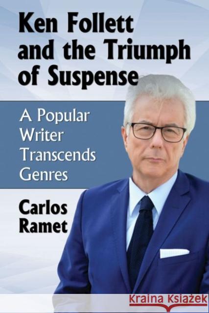 Ken Follett and the Triumph of Suspense: A Popular Writer Transcends Genres Carlos Ramet 9780786495986 McFarland & Company - książka