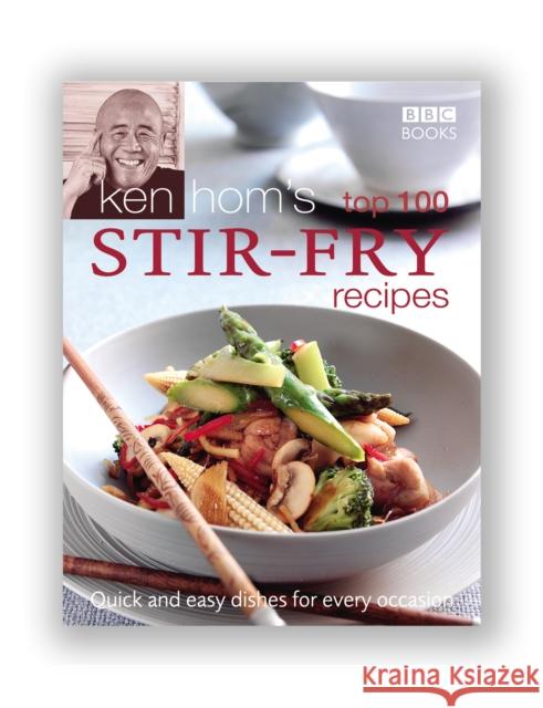 Ken Hom's Top 100 Stir Fry Recipes: 100 easy recipes for mouth-watering, healthy stir fries from much-loved chef Ken Hom Ken Hom 9780563521648 BBC Books - książka