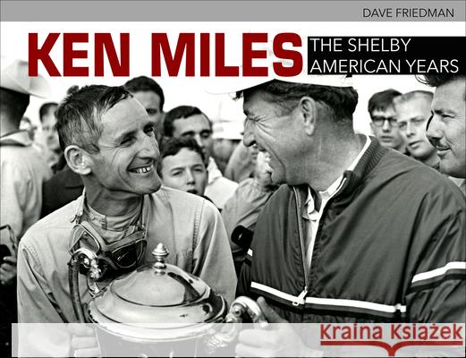 Ken Miles: The Shelby American Years David Friedman 9781613255971 CarTech Inc - książka