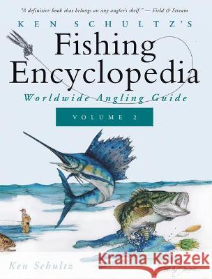 Ken Schultz's Fishing Encyclopedia Volume 2: Worldwide Angling Guide Ken Schultz 9781684427666 Wiley - książka