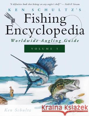 Ken Schultz's Fishing Encyclopedia Volume 5: Worldwide Angling Guide Ken Schultz 9781684427710 Wiley - książka