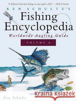 Ken Schultz's Fishing Encyclopedia Volume 6: Worldwide Angling Guide Ken Schultz 9781684427734 Wiley - książka