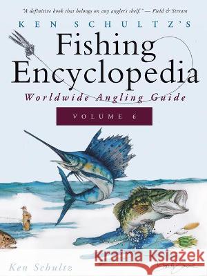 Ken Schultz's Fishing Encyclopedia Volume 6: Worldwide Angling Guide Ken Schultz 9781684427741 Wiley - książka