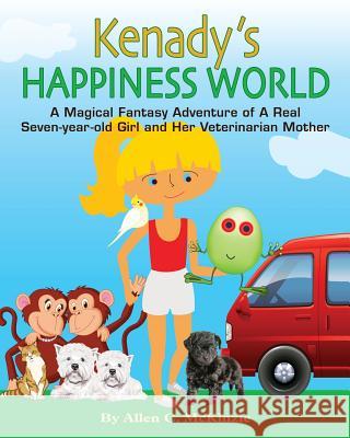Kenady's Happiness World: A Magical Fantasy Adventure of A Real Seven-year-old Girl and Her Veterinarian Mother Petty, Lisa 9781508583790 Createspace - książka