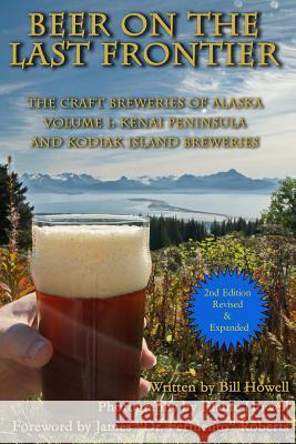 Kenai Peninsula and Kodiak Island Breweries William R. Howel Elaine Howell James Roberts 9780988647466 William Howell - książka