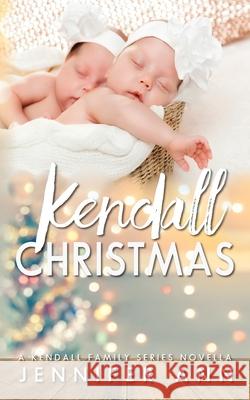 Kendall Christmas: Kendall Family Series Book 4.5 Jennifer Ann 9781979587365 Createspace Independent Publishing Platform - książka