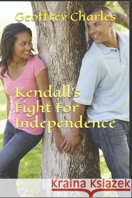 Kendall's Fight For Independence Geoffrey Charles 9781657676558 Independently Published - książka