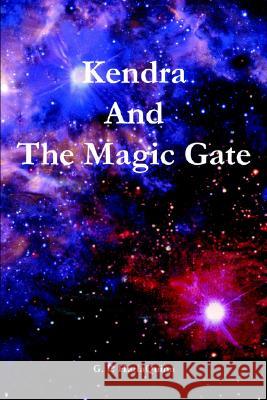 Kendra And The Magic Gate G. P. Harlaquinn 9781414019840 AuthorHouse - książka