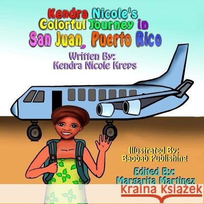 Kendra Nicoles Colorful Journey in San Juan, Puerto Rico: Learning colors in both Spanish and English Kreps, Kendra Nicole 9781542470049 Createspace Independent Publishing Platform - książka