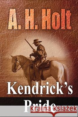 Kendrick's Pride Anne Haw Holt A. H. Holt 9781667188188 Lulu.com - książka