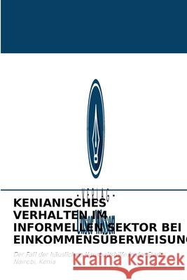 Kenianisches Verhalten Im Informellen Sektor Bei Einkommensüberweisungen Jared Ongong'a, Hellen Kerina 9786203134292 Verlag Unser Wissen - książka