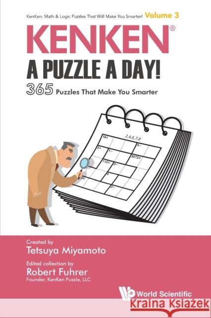 Kenken: A Puzzle A Day!: 365 Puzzles That Make You Smarter Tetsuya Miyamoto 9789813235878 World Scientific Publishing Company - książka