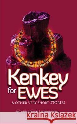 Kenkey For Ewes: And Other Very Short Stories D. H. Dzah J. J. Johnson A. Ad Asiedu 9789988285531 Dakpabli & Associates - książka