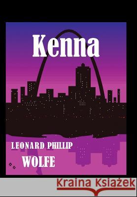 Kenna Leonard Phillip Wolfe 9781483611372 Xlibris Corporation - książka