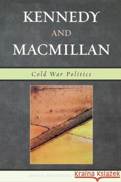 Kennedy and Macmillan: Cold War Politics Shields, David Brandon 9780761834069 University Press of America - książka