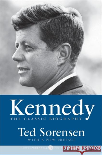 Kennedy: The Classic Biography Ted Sorensen 9780061967849 Harper Perennial - książka