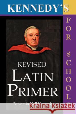 Kennedy's Revised Latin Primer Benjamin Hall Kennedy 9781843560296 Simon Wallenburg Press - książka