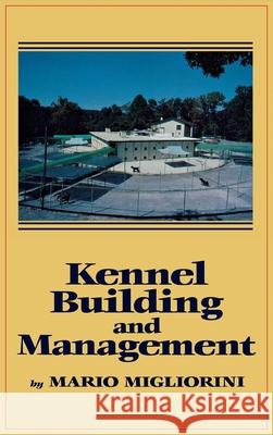 Kennel Building and Management Mario Migliorini Migliorini 9780876056561 Howell Books - książka