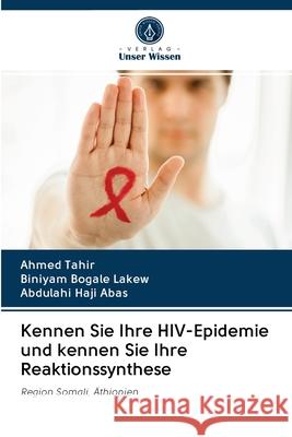 Kennen Sie Ihre HIV-Epidemie und kennen Sie Ihre Reaktionssynthese Tahir, Ahmed; Bogale Lakew, Biniyam; Haji Abas, Abdulahi 9786202618342 Verlag Unser Wissen - książka