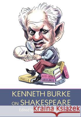 Kenneth Burke on Shakespeare Kenneth Burke Scott L. Newstok 9781602350038 Parlor Press - książka