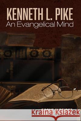 Kenneth L. Pike: An Evangelical Mind Boone Aldridge 9781725293755 Pickwick Publications - książka