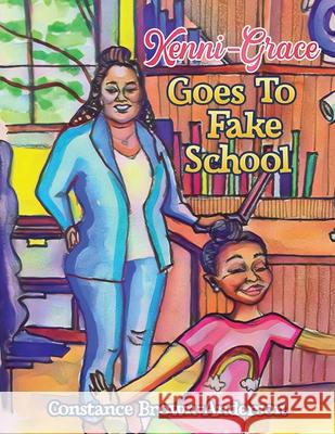 Kenni-Grace Goes to Fake School Constance M Brown-Anderson 9780578999296 Constance M Brown-Anderson - książka