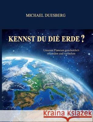 Kennst Du Die Erde? Duesberg, Michael 9783743952072 Tredition Gmbh - książka