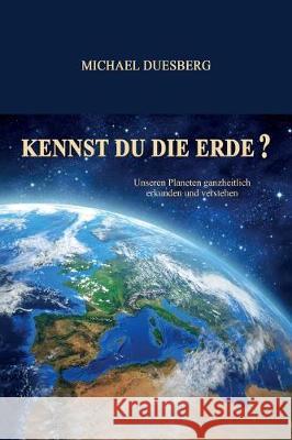 Kennst Du Die Erde? Duesberg, Michael 9783743952089 Tredition Gmbh - książka
