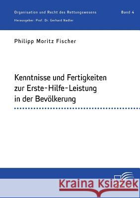 Kenntnisse und Fertigkeiten zur Erste-Hilfe-Leistung in der Bevölkerung Philipp Moritz Fischer, Gerhard Nadler 9783961466634 Diplomica Verlag - książka