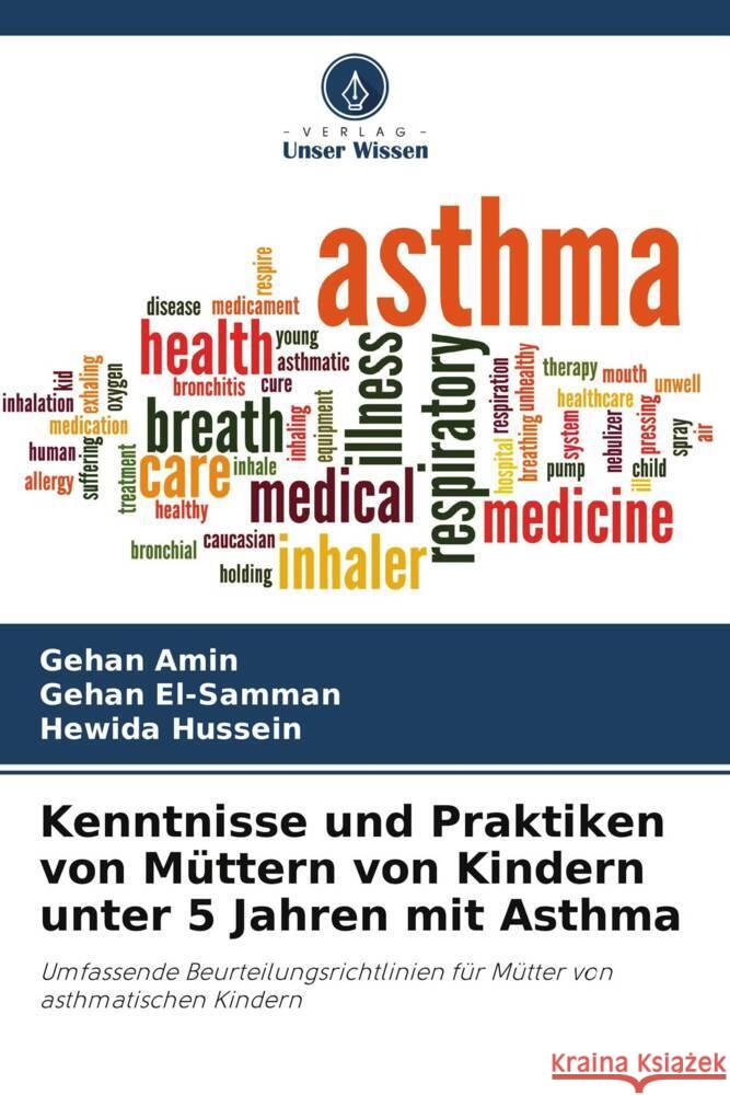 Kenntnisse und Praktiken von Müttern von Kindern unter 5 Jahren mit Asthma Amin, Gehan, El-Samman, Gehan, Hussein, Hewida 9786208269982 Verlag Unser Wissen - książka