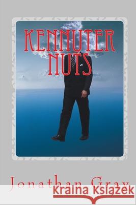 Kennuter Nuts: How they forged American lives. Professor Jonathan Gray, Dds (University of Wisconsin Madison) 9781494394073 Createspace Independent Publishing Platform - książka