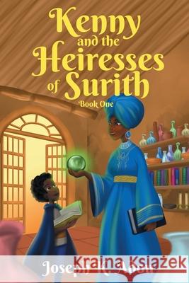 Kenny and The Heiresses of Surith: Book 1 Joseph K. Adou 9781963844450 MindStir Media - książka
